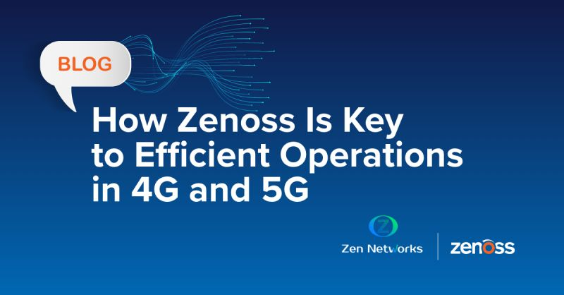 How Zenoss Is Key to Efficient Operations in 4G and 5G